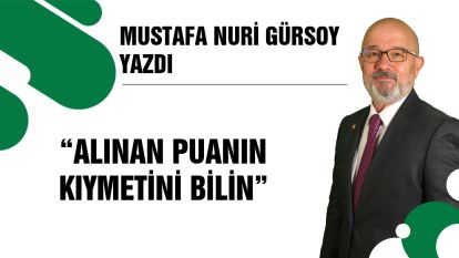 ALINAN PUANIN KIYMETİNİ BİLİN