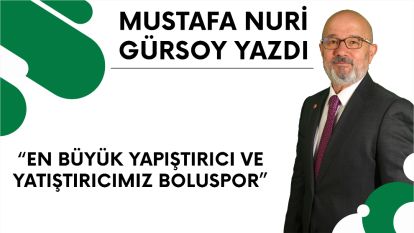 EN BÜYÜK YAPIŞTIRICI VE YATIŞTIRICIMIZ BOLUSPOR
