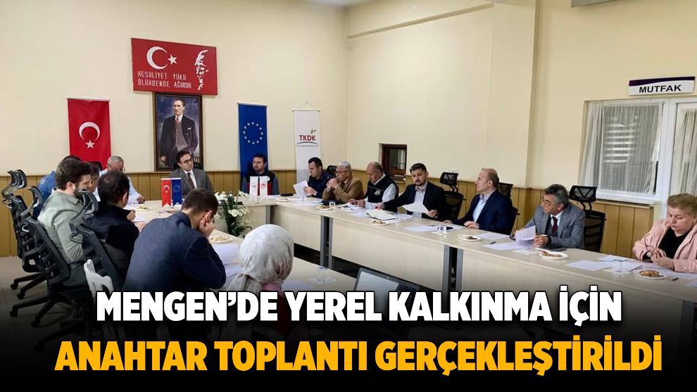 Mengen’de Yerel Kalkınma İçin Anahtar Toplantı Gerçekleştirildi