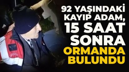 92 yaşındaki kayıp adam, 15 saat sonra ormanda bulundu