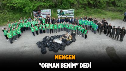 Mengen "Orman Benim" dedi.