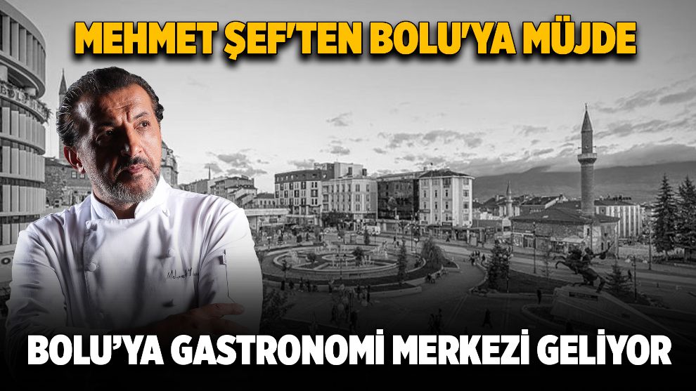 MEHMET ŞEF'TEN BOLU'YA MÜJDE