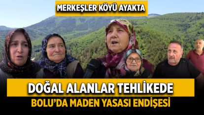 Bolu ve Mengen'i kapsayan Maden Endişesi: Torba Yasada Doğal Alanlar Tehlikede