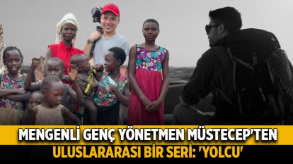 Mengenli Yönetmen Müstecep'ten uluslararası bir seri: 'YOLCU'