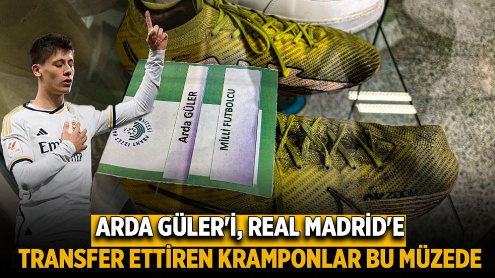 Arda Güler'i, Real Madrid'e transfer ettiren kramponlar bu müzede