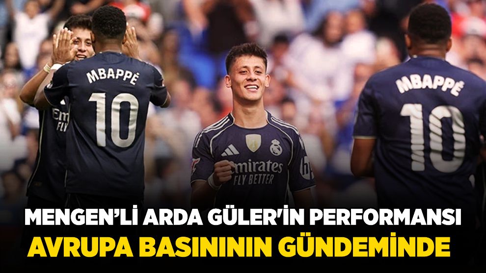 Mengen'li Arda Güler'in performansı Avrupa basınının gündeminde