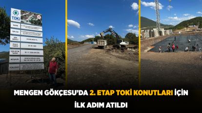 Mengen Gökçesu'da 2. Etap TOKİ Konutları İçin İlk Adım Atıldı