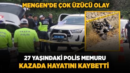 Mengen'de trafik kazası: 27 yaşındaki polis memuru hayatını kaybetti