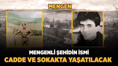 Mengenli şehidin ismi cadde ve sokakta yaşatılacak