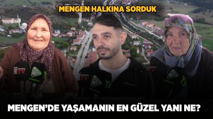 Mengen TV, Vatandaşa Sordu: Mengende Yaşamanın En Güzel Yanı Ne?