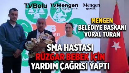 MENGEN BELEDİYE BAŞKANI VURAL TURAN'DAN YARDIM ÇAĞRISI