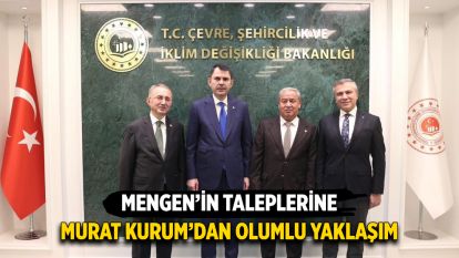 Mengen'in Taleplerine Bakan Kurum'dan Olumlu Yaklaşım