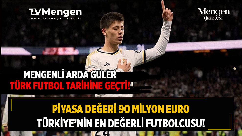 MENGENLİ ARDA GÜLER TÜRK FUTBOL TARİHİNE GEÇTİ!   PIYASA DEĞERİ 90 MİLYON EURO – TÜRKİYE'NİN EN DEĞERLİ FUTBOLCUSU!