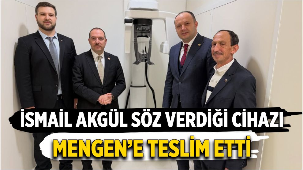 İSMAİL AKGÜL SÖZ VERDİĞİ CİHAZI MENGEN'E TESLİM ETTİ